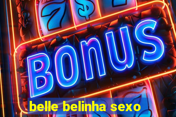 belle belinha sexo